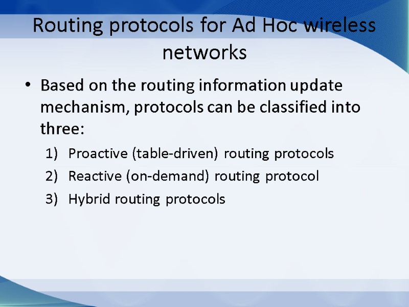 Routing protocols for Ad Hoc wireless networks Based on the routing information update mechanism,